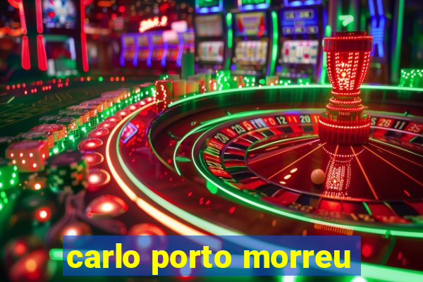 carlo porto morreu